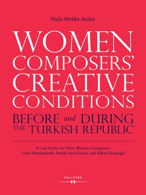 cover image of Women Composers' Creative Conditions Before and During the Turkish Republic